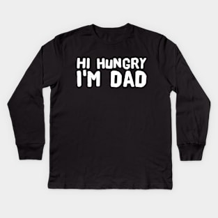 Hi Hungry I'm Dad Kids Long Sleeve T-Shirt